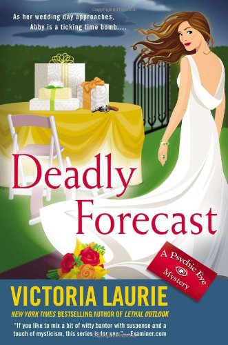 Deadly Forecast: A Psychic Eye Mystery by Victoria Laurie