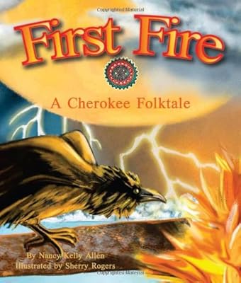 First fire : a Cherokee folktale