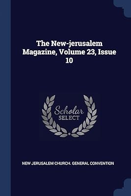 The New-jerusalem Magazine, Volume 23, Issue 10