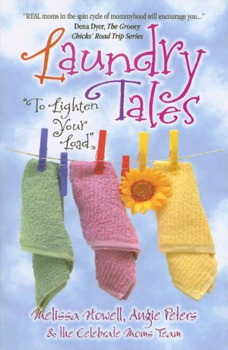 Laundry Tales--To Lighten Your Load by Melissa Howell and Angie Peters Gen. Editors