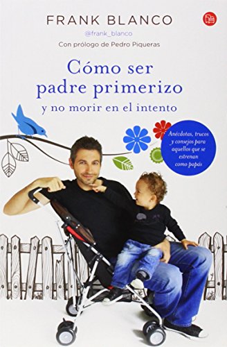 C&oacute;mo ser padre primerizo by Francisco Blanco