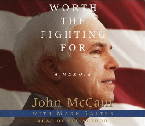 Worth the Fighting For: A Memoir by John McCain