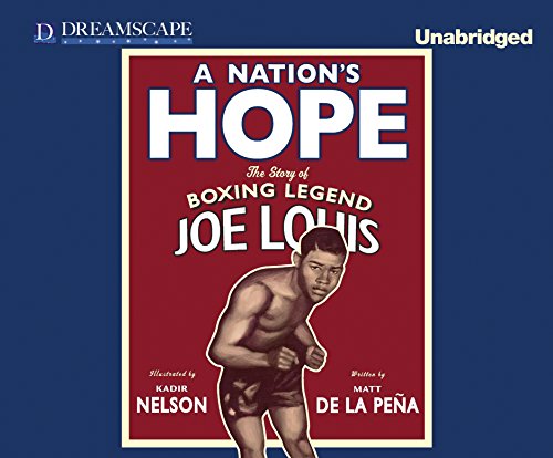A Nation's Hope: The Story of Boxing Legend Joe Louis by Matt de la Peña