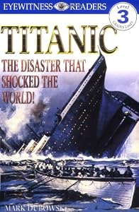 DK Readers: Titanic: The Disaster That Shocked the World! (Level 3: Reading Alone)