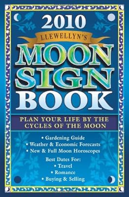 Llewellyn's 2010 Moon Sign Book: Plan Your Life by the Cycles of the Moon (Annuals - Moon Sign Book)