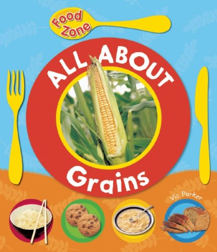 All About Grains by Vic Parker
