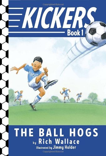Kickers #1: The Ball Hogs by Rich Wallace  ,