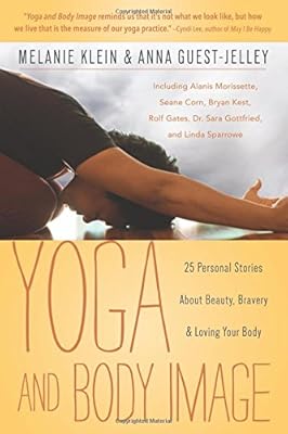 Yoga and Body Image: 25 Personal Stories About Beauty, Bravery &amp; Loving Your Body