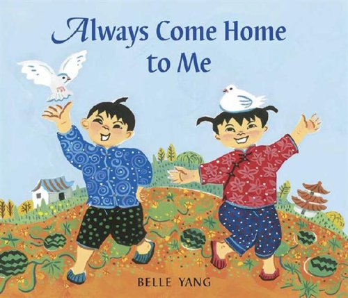 Always Come Home to Me by Belle Yang