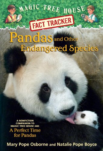 Magic Tree House Fact Tracker #26: Pandas and Other Endangered Species: A Nonfiction Companion to Magic Tree House #48: A Perfect Time for Pandas by Mary Pope Osborne