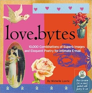 Love.Bytes: 10,000 Romantic E-Mails for Him and Her by Michelle Lovric