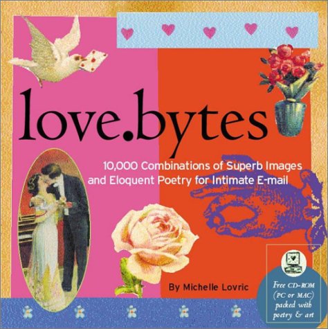 Love.Bytes: 10,000 Romantic E-Mails for Him and Her by Michelle Lovric