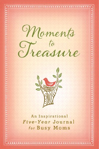 Moments to Treasure-5 Year: An Inspirational Five-Year Journal for Busy Moms by Ellie Claire