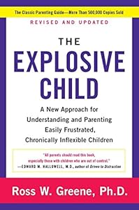 The Explosive Child: A New Approach for Understanding and Parenting Easily Frustrated, Chronically Inflexible Children