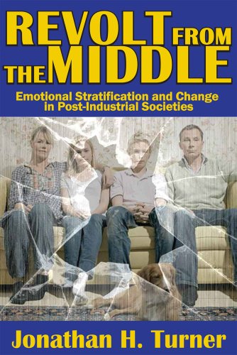 Revolt from the Middle: Emotional Stratification and Change in Post-Industrial Societies by Jonathan H. Turner