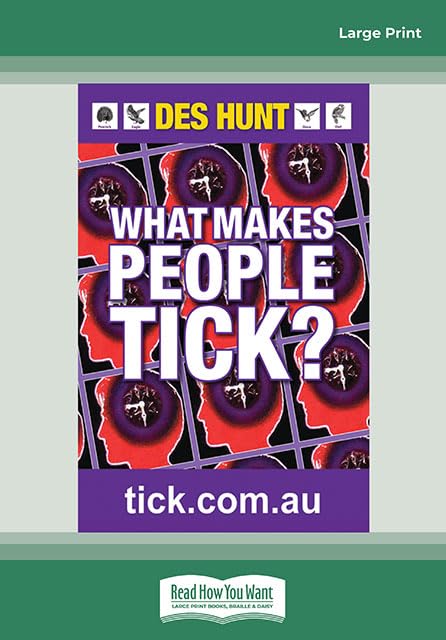 What Makes People Tick: How to Understand Yourself and Others by Des Hunt