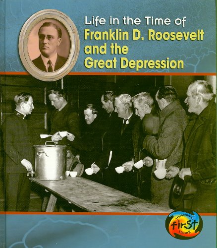 Franklin D. Roosevelt and the Great Depression (Life in the Time of) by Terri DeGezelle