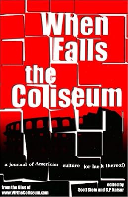 When Falls the Coliseum: a journal of American culture (or lack thereof)
