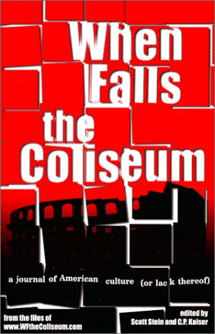 When Falls the Coliseum: a journal of American culture (or lack thereof) by Scott Stein