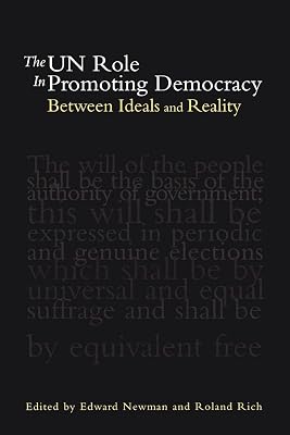 The UN Role in Promoting Democracy: Between Ideals and Reality