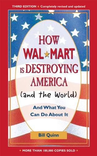 How Walmart Is Destroying America (And the World): And What You Can Do about It by Charles Fishman