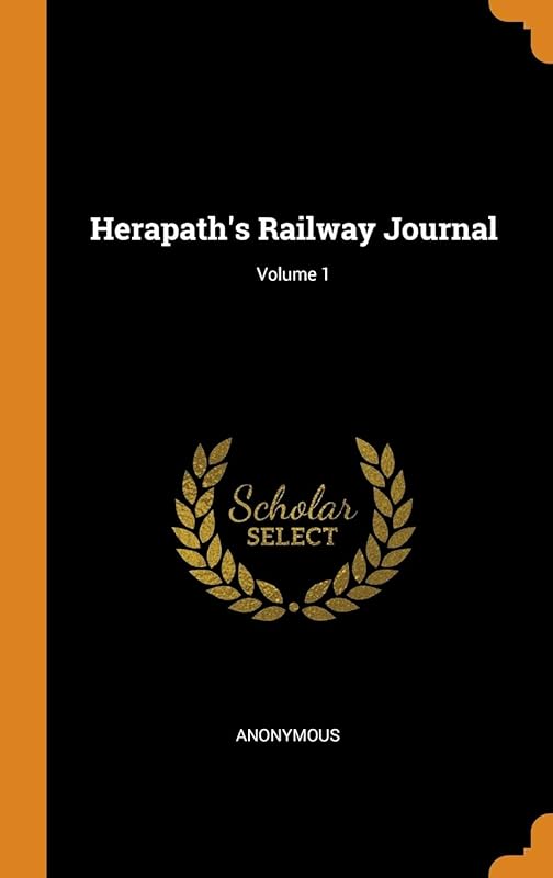 Herapath's Railway Journal; Volume 1 by Anonymous