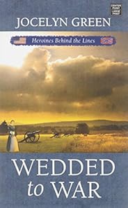 Wedded to War: Heroines Behind the Lines
