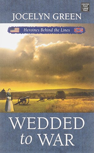 Wedded to War: Heroines Behind the Lines by Jocelyn Green