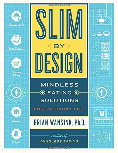Slim by design : mindless eating solutions for everyday life by Brian Wansink