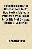 Municipio in Portugal: Lissabon, Faro, Loule, Liste Der Municipios in Portugal, Nazare, Oeiras, Porto, Vila Real, Coimbra, Alcobaca, Guimarae