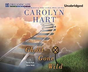 Ghost Gone Wild: A Bailey Ruth Ghost Novel