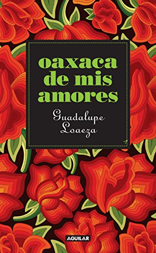 Oaxaca de mis amores by Guadalupe Loaeza