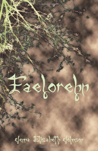 Faelorehn: Otherworld Trilogy (Book One) (Volume 1) by Jenna Elizabeth Johnson