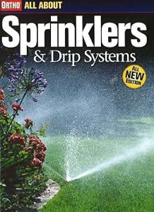 All About Sprinklers and Drip Systems (Ortho's All About Gardening)
