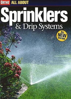 All About Sprinklers and Drip Systems (Ortho's All About Gardening)