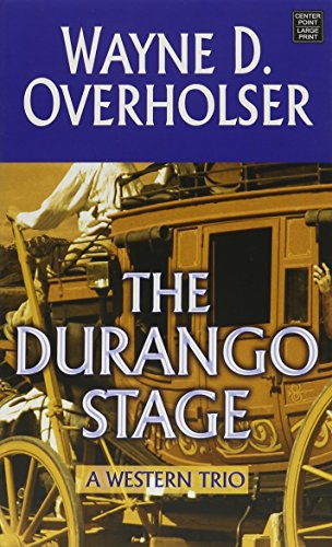 The Durango Stage: A Western Trio by Wayne D. Overholser
