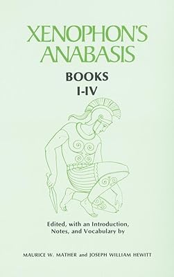 Xenophon’s Anabasis: Books I - IV (Greek and English Edition)