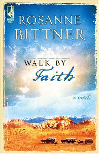 Walk by Faith (Steeple Hill Women's Fiction #18) by Rosanne Bittner