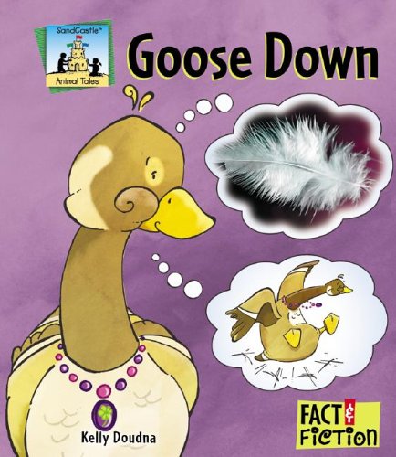 Goose Down (Fact and Fiction, Animal Tales) by Kelly Doudna