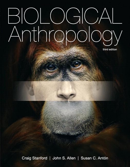 Biological Anthropology: The Natural History of Humankind by Craig Stanford