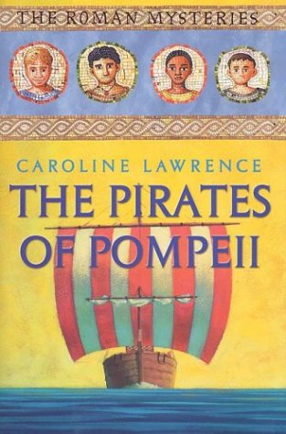 The Pirates Of Pompeii by Caroline Lawrence
