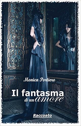 Monica Portiero - Il fantasma di un amore (2016)