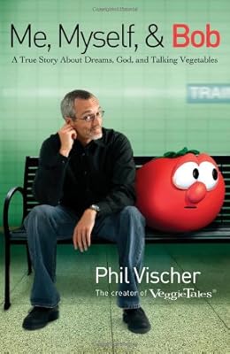 Me, Myself, and Bob: A True Story About God, Dreams, and Talking Vegetables