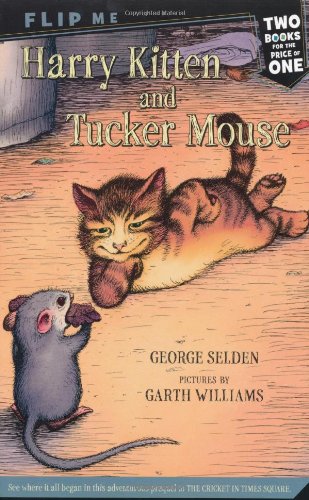 Harry Kitten and Tucker Mouse / Chester Cricket's Pigeon Ride by George Selden