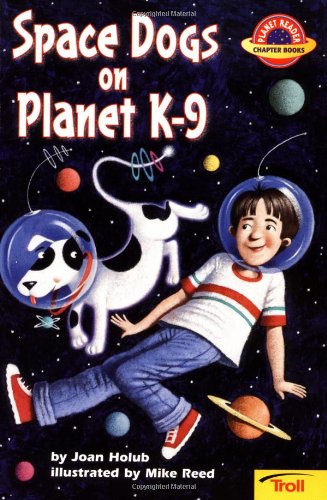 Space Dogs on Planet K-9 (Planet Reader, Chapter Book) by Joan Holub