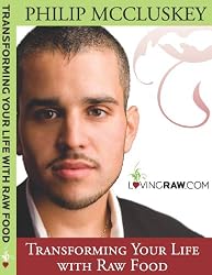 Transforming Your Life With Raw Food: Philip McCluskey