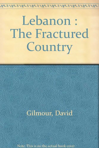 Lebanon: The Fractured Country by David Gilmour