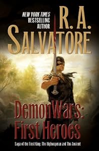 DemonWars: First Heroes: The Highwayman and The Ancient by R. A. Salvatore