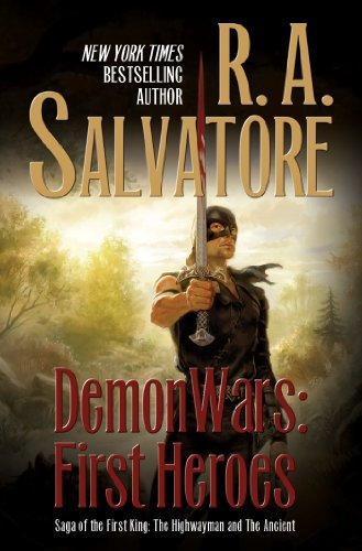 DemonWars: First Heroes: The Highwayman and The Ancient by R. A. Salvatore