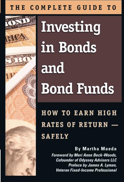 The Complete Guide to Investing in Bonds and Bond Funds How to Earn High Rates of Return Safely by Martha Maeda
